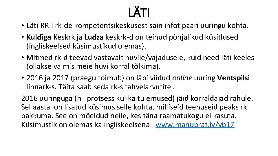 LÄTI • Läti RR-i rk-de kompetentsikeskusest sain infot paari uuringu kohta. • Kuldīga Keskrk