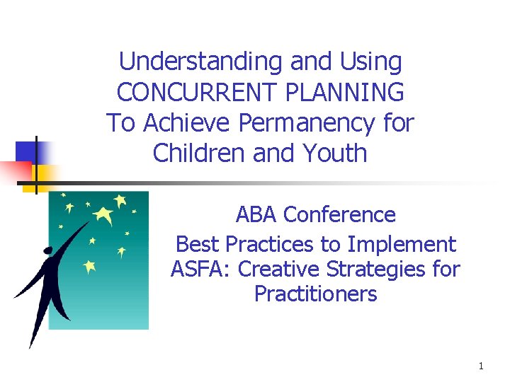 Understanding and Using CONCURRENT PLANNING To Achieve Permanency