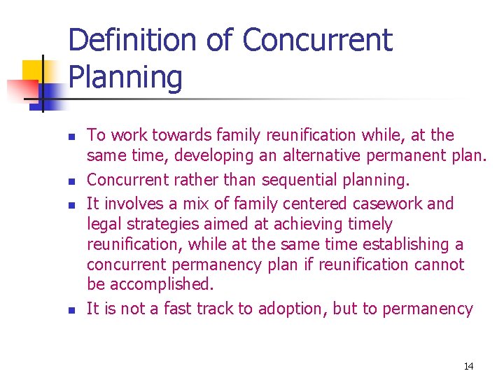 Definition of Concurrent Planning n n To work towards family reunification while, at the