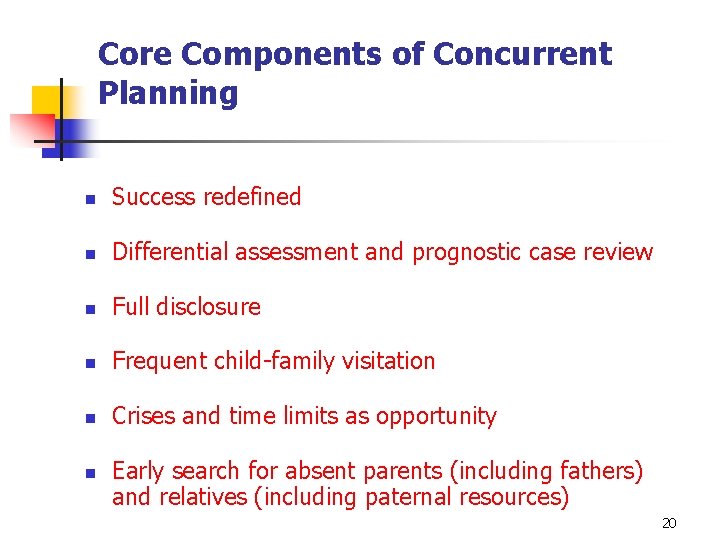 Core Components of Concurrent Planning n Success redefined n Differential assessment and prognostic case