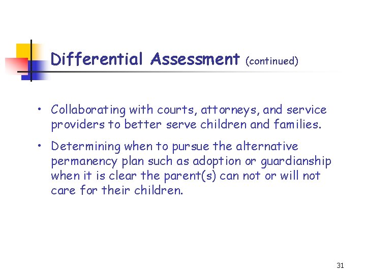 Differential Assessment (continued) • Collaborating with courts, attorneys, and service providers to better serve