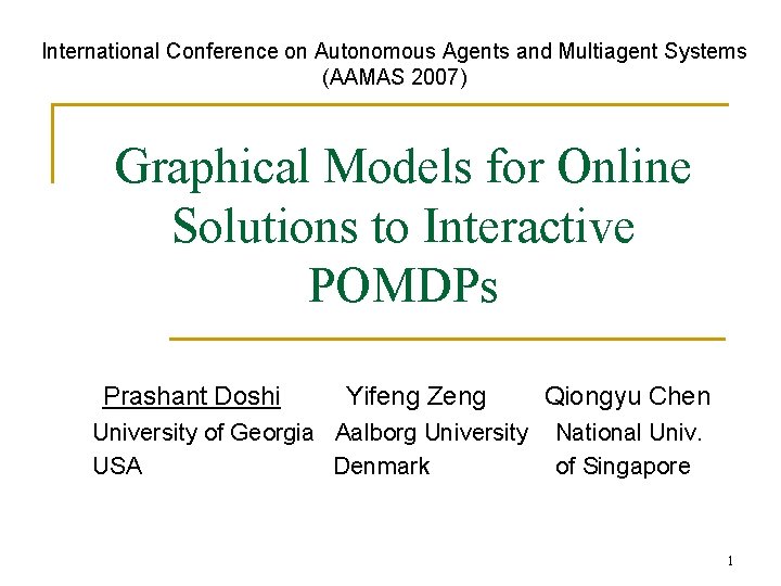 International Conference on Autonomous Agents and Multiagent Systems (AAMAS 2007) Graphical Models for Online