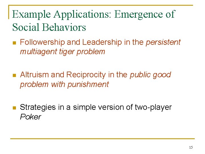 Example Applications: Emergence of Social Behaviors n Followership and Leadership in the persistent multiagent