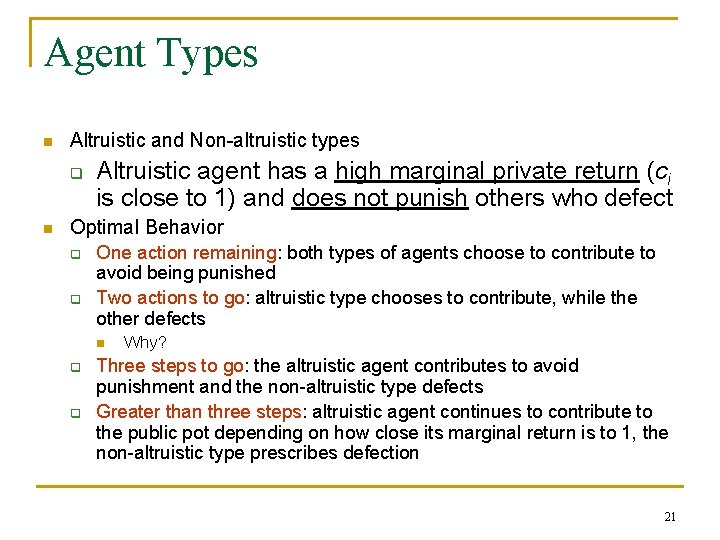 Agent Types n Altruistic and Non-altruistic types q n Altruistic agent has a high