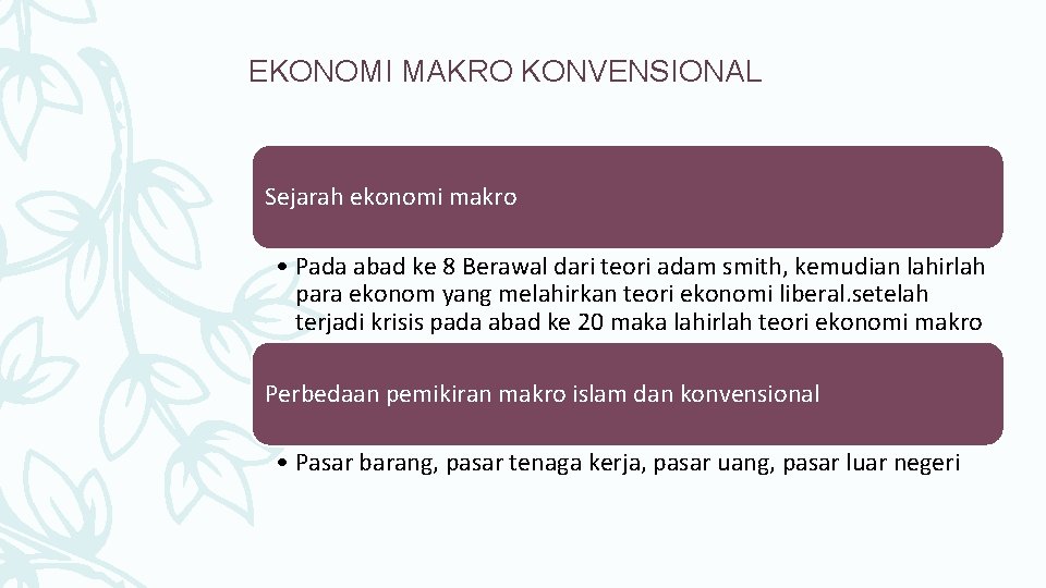 EKONOMI MAKRO KONVENSIONAL Sejarah ekonomi makro • Pada abad ke 8 Berawal dari teori