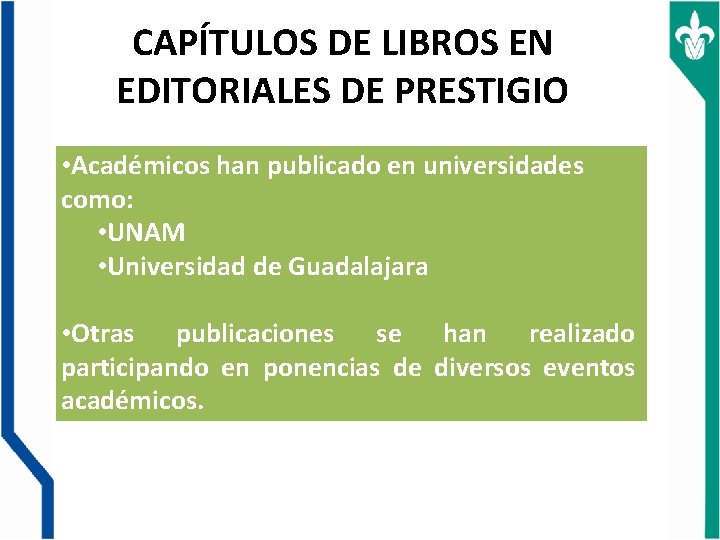 CAPÍTULOS DE LIBROS EN EDITORIALES DE PRESTIGIO • Académicos han publicado en universidades como: