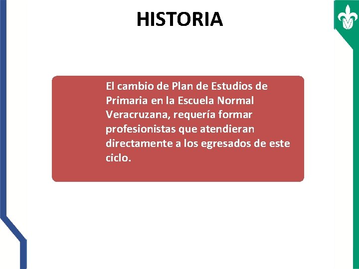 HISTORIA El cambio de Plan de Estudios de Primaria en la Escuela Normal Veracruzana,