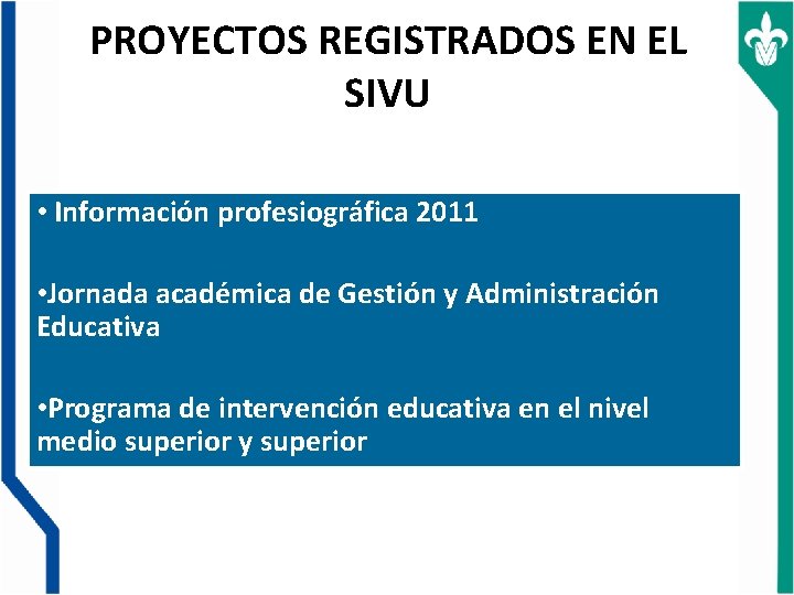 PROYECTOS REGISTRADOS EN EL SIVU • Información profesiográfica 2011 • Jornada académica de Gestión