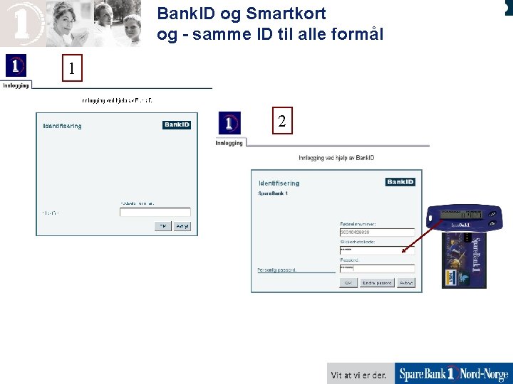 Bank. ID og Smartkort og - samme ID til alle formål 1 2 