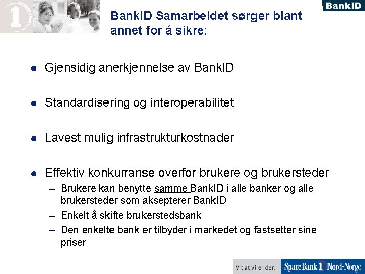 Bank. ID Samarbeidet sørger blant annet for å sikre: l Gjensidig anerkjennelse av Bank.