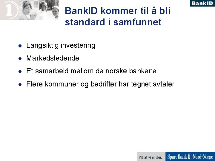 Bank. ID kommer til å bli standard i samfunnet l Langsiktig investering l Markedsledende