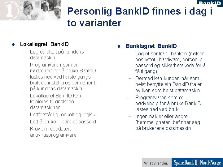 Personlig Bank. ID finnes i dag i to varianter l Lokallagret Bank. ID –