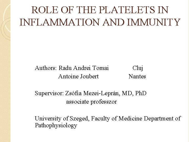 ROLE OF THE PLATELETS IN INFLAMMATION AND IMMUNITY Authors: Radu Andrei Tomai Cluj Antoine