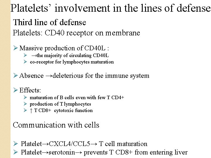 Platelets’ involvement in the lines of defense Third line of defense Platelets: CD 40