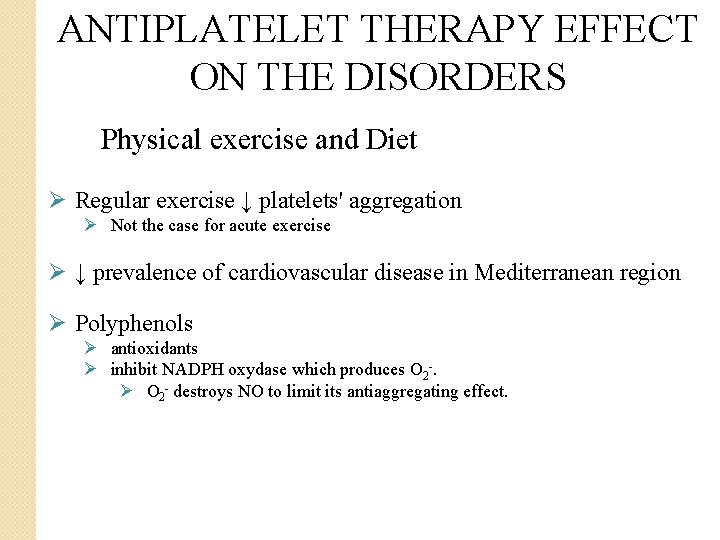 ANTIPLATELET THERAPY EFFECT ON THE DISORDERS Physical exercise and Diet Ø Regular exercise ↓