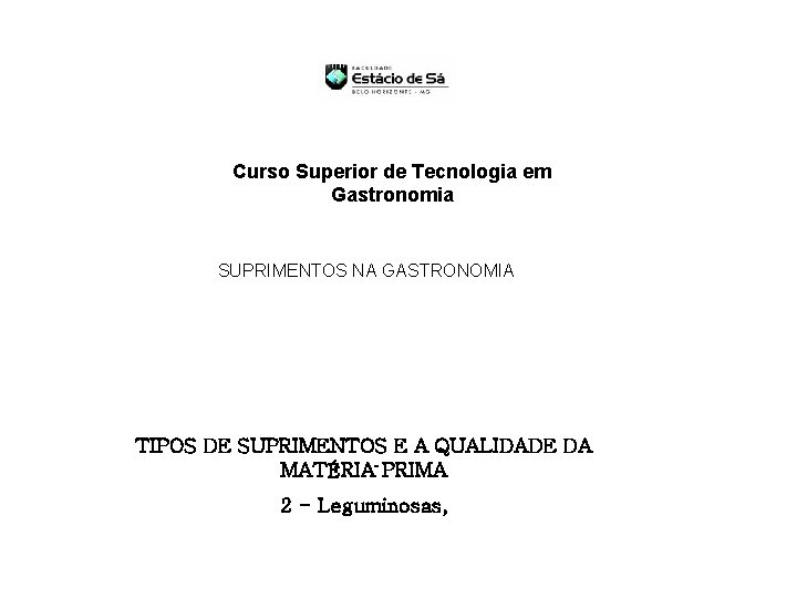 Curso Superior de Tecnologia em Gastronomia SUPRIMENTOS NA GASTRONOMIA TIPOS DE SUPRIMENTOS E A