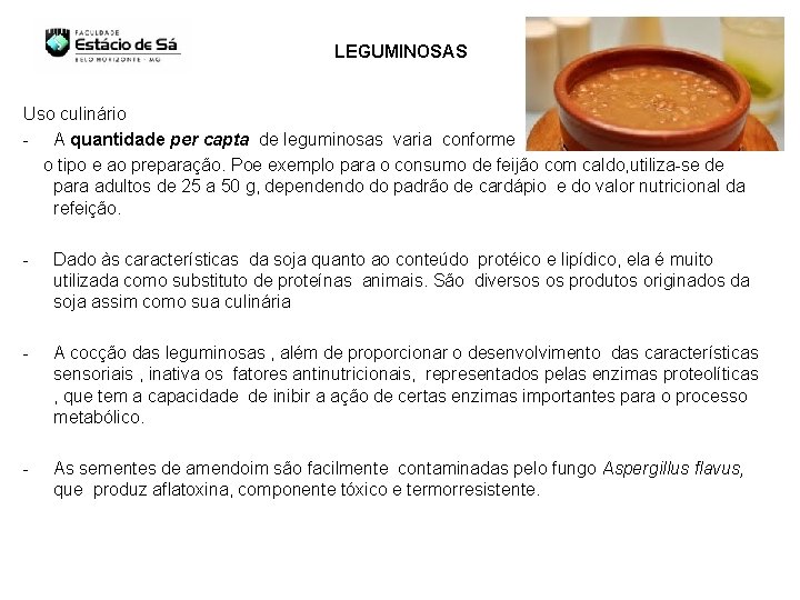 LEGUMINOSAS Uso culinário - A quantidade per capta de leguminosas varia conforme o tipo