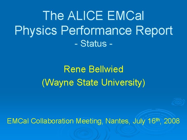 The ALICE EMCal Physics Performance Report - Status Rene Bellwied (Wayne State University) EMCal