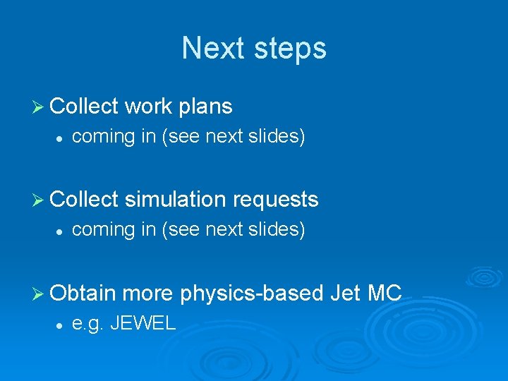 Next steps Ø Collect l coming in (see next slides) Ø Collect l simulation