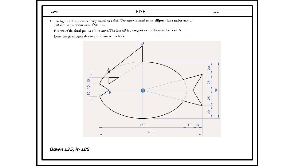 NAME: Down 135, In 185 FISH DATE: NAME: Down 135, In 185 FISH DATE: