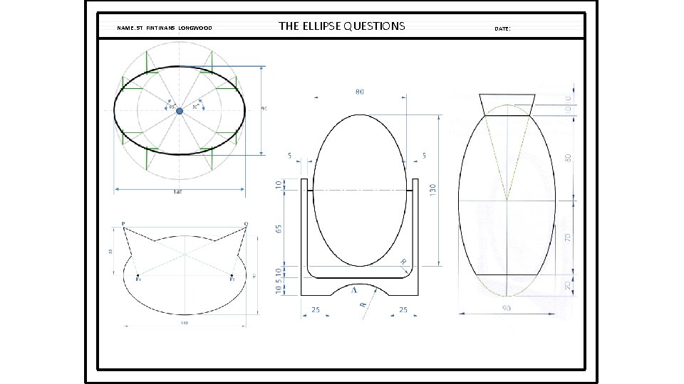 NAME: ST FINTINANS LONGWOOD THE ELLIPSE QUESTIONS DATE: NAME: ST FINTINANS LONGWOOD THE ELLIPSE QUESTIONS DATE: