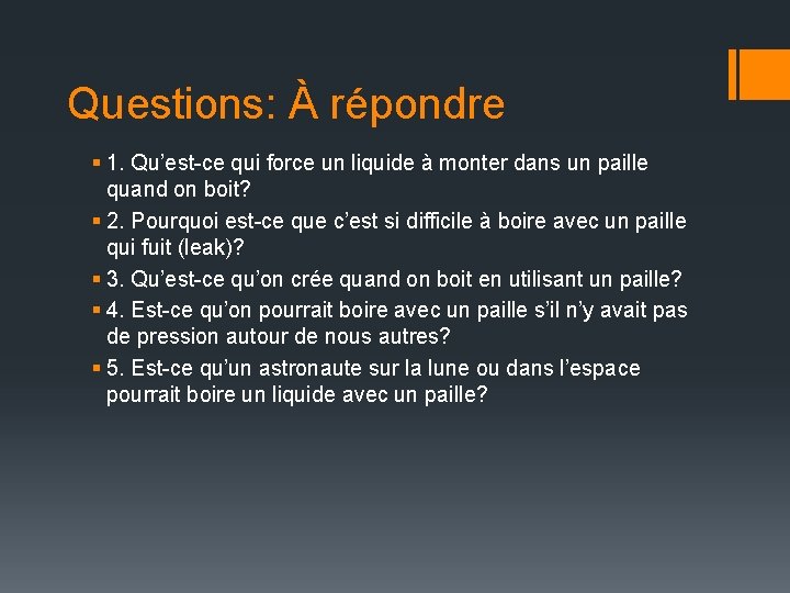 Questions: À répondre § 1. Qu’est-ce qui force un liquide à monter dans un