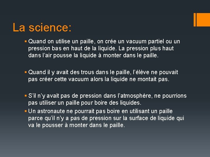 La science: § Quand on utilise un paille, on crée un vacuum partiel ou La science: § Quand on utilise un paille, on crée un vacuum partiel ou