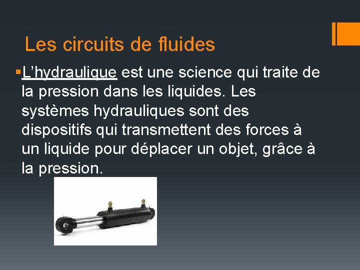 Les circuits de fluides §L’hydraulique est une science qui traite de la pression dans
