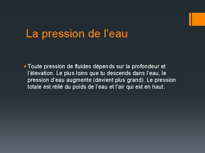 La pression de l’eau § Toute pression de fluides dépends sur la profondeur et La pression de l’eau § Toute pression de fluides dépends sur la profondeur et