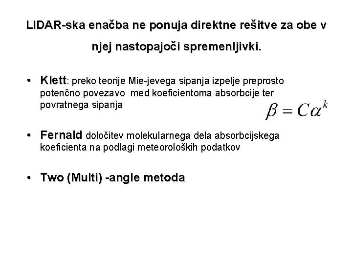 LIDAR-ska enačba ne ponuja direktne rešitve za obe v njej nastopajoči spremenljivki. • Klett: