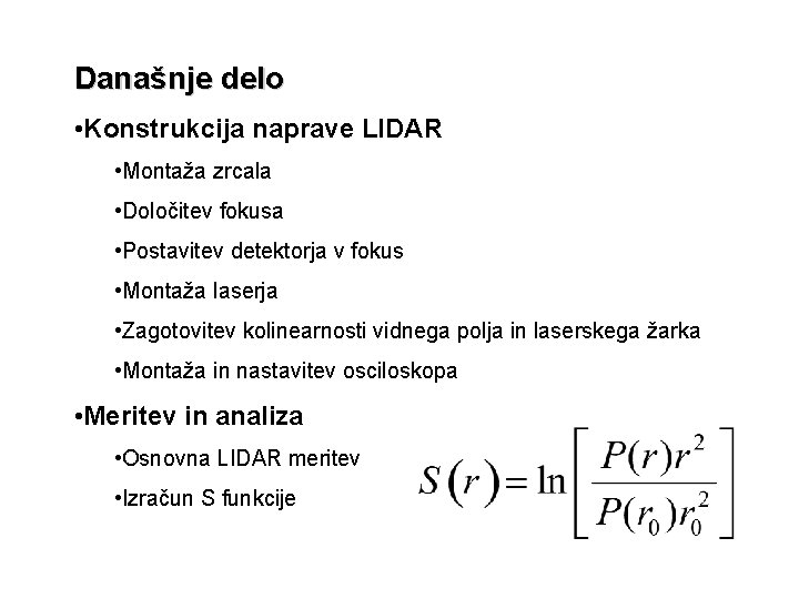 Današnje delo • Konstrukcija naprave LIDAR • Montaža zrcala • Določitev fokusa • Postavitev