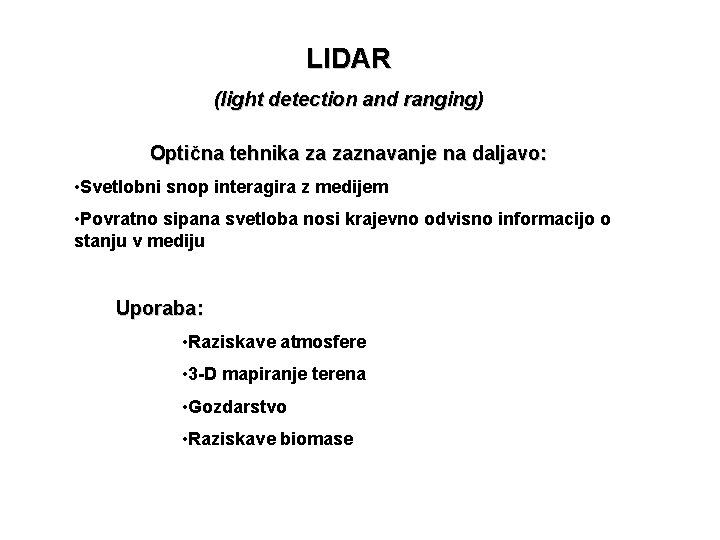 LIDAR (light detection and ranging) Optična tehnika za zaznavanje na daljavo: • Svetlobni snop