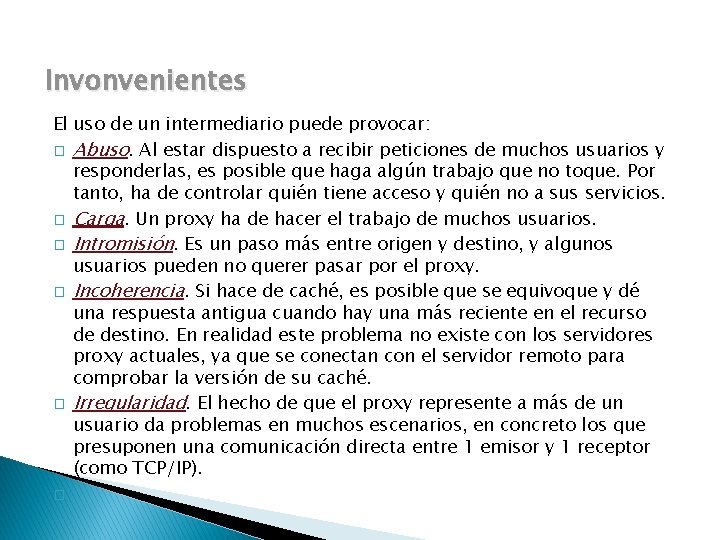 Invonvenientes El uso de un intermediario puede provocar: � Abuso. Al estar dispuesto a