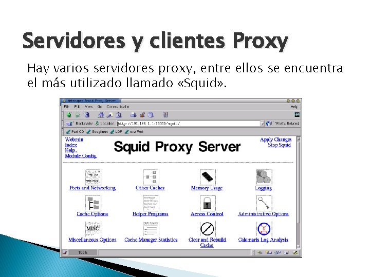 Servidores y clientes Proxy Hay varios servidores proxy, entre ellos se encuentra el más