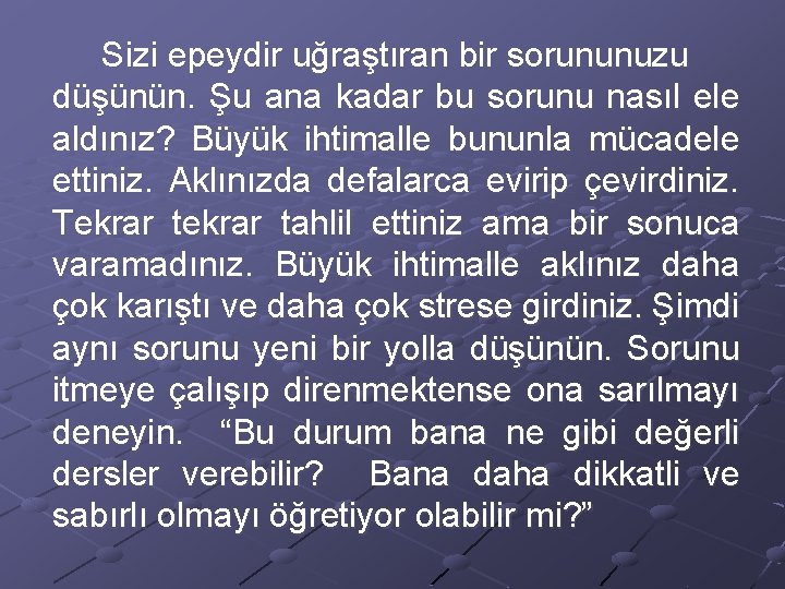 Sizi epeydir uğraştıran bir sorununuzu düşünün. Şu ana kadar bu sorunu nasıl ele aldınız?