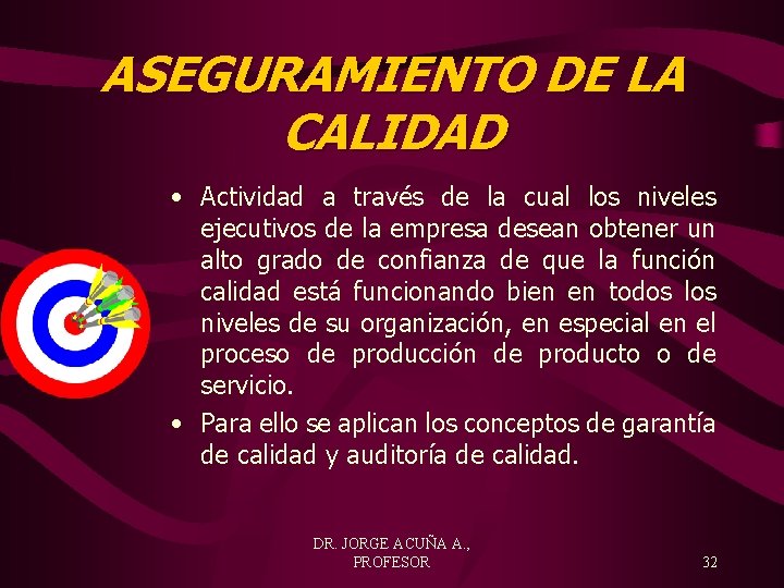 ASEGURAMIENTO DE LA CALIDAD • Actividad a través de la cual los niveles ejecutivos