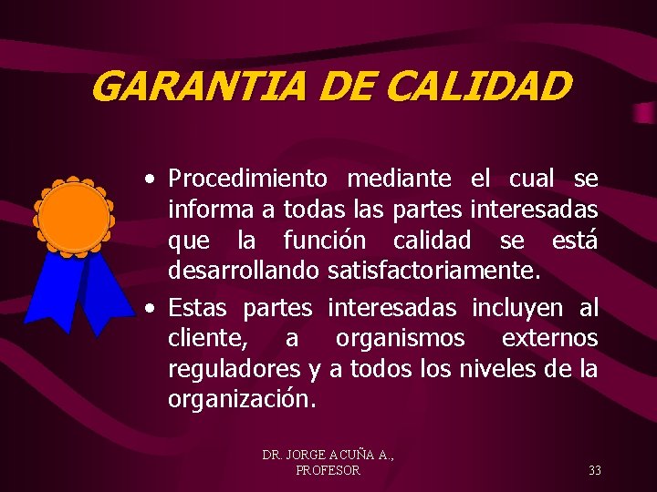 GARANTIA DE CALIDAD • Procedimiento mediante el cual se informa a todas las partes