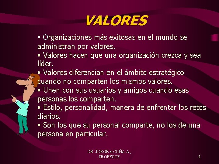 VALORES • Organizaciones más exitosas en el mundo se administran por valores. • Valores