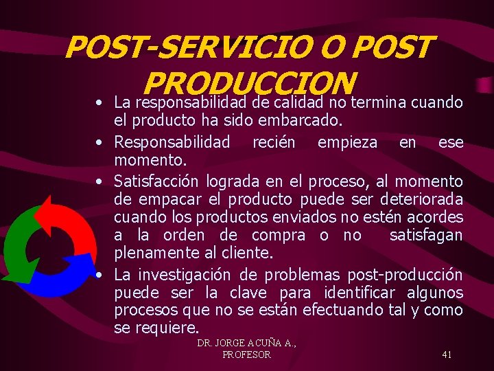 POST-SERVICIO O POST PRODUCCION • La responsabilidad de calidad no termina cuando el producto
