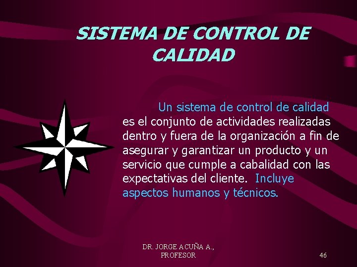 SISTEMA DE CONTROL DE CALIDAD Un sistema de control de calidad es el conjunto