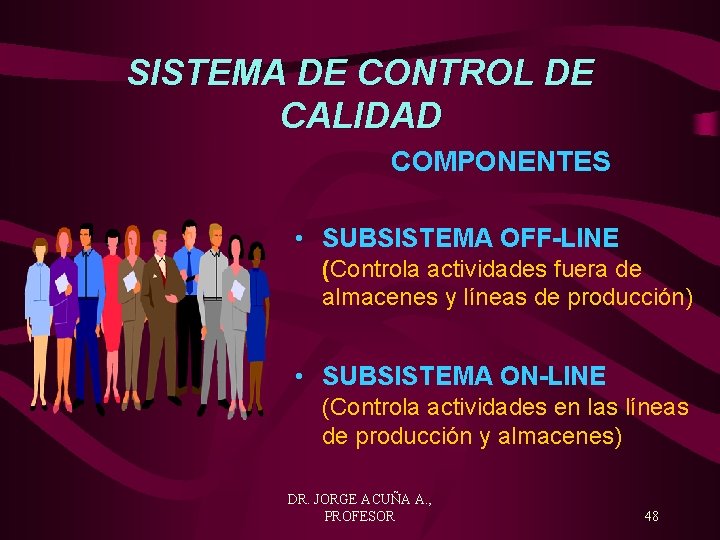 SISTEMA DE CONTROL DE CALIDAD COMPONENTES • SUBSISTEMA OFF-LINE (Controla actividades fuera de almacenes