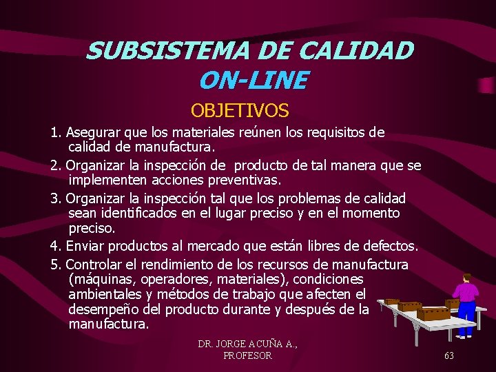 SUBSISTEMA DE CALIDAD ON-LINE OBJETIVOS 1. Asegurar que los materiales reúnen los requisitos de