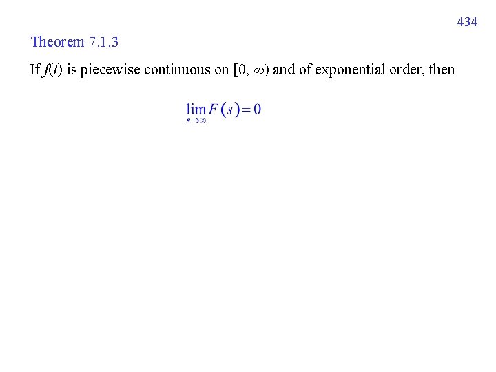 434 Theorem 7. 1. 3 If f(t) is piecewise continuous on [0, ) and 434 Theorem 7. 1. 3 If f(t) is piecewise continuous on [0, ) and
