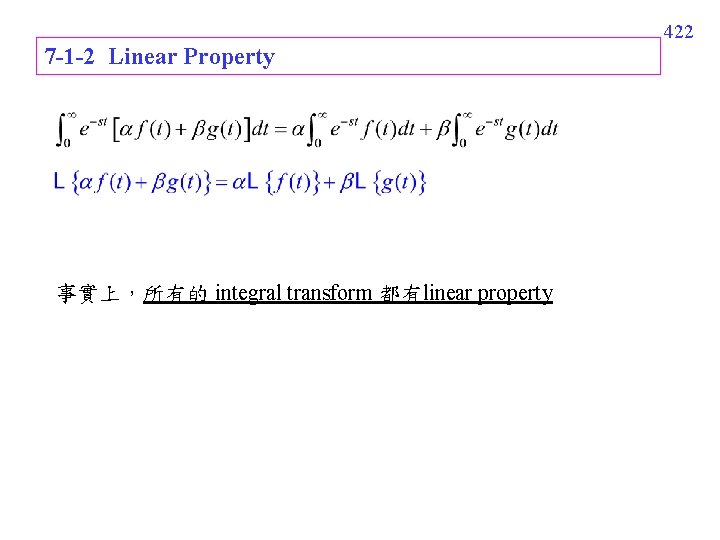 422 7 -1 -2 Linear Property 事實上,所有的 integral transform 都有linear property 422 7 -1 -2 Linear Property 事實上,所有的 integral transform 都有linear property