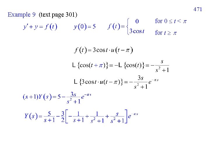 Example 9 (text page 301) 471 for 0 t < for t Example 9 (text page 301) 471 for 0 t < for t