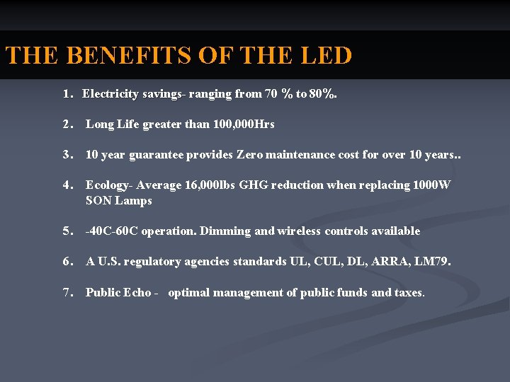 THE BENEFITS OF THE LED 1. Electricity savings- ranging from 70 % to 80%.