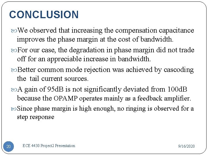 CONCLUSION We observed that increasing the compensation capacitance improves the phase margin at the CONCLUSION We observed that increasing the compensation capacitance improves the phase margin at the