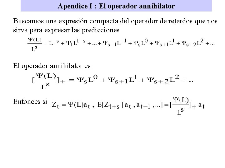 Apendice I : El operador annihilator Buscamos una expresión compacta del operador de retardos