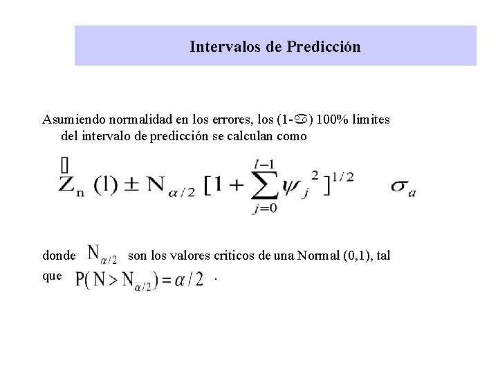 Intervalos de Predicción Asumiendo normalidad en los errores, los (1 -a) 100% limites del