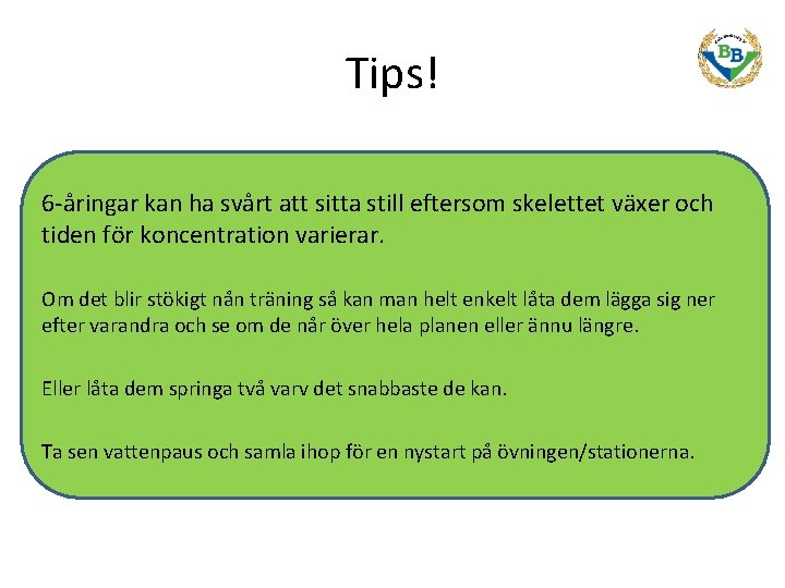 Tips! 6 -åringar kan ha svårt att sitta still eftersom skelettet växer och tiden